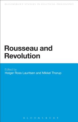 Rousseau and Revolution - Lauritsen, Holger Ross (Editor), and Thorup, Mikkel (Editor)