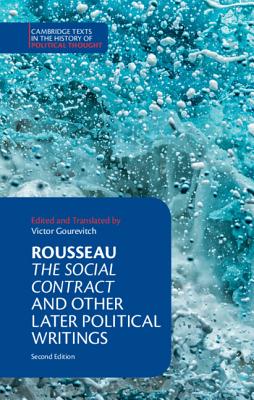 Rousseau: The Social Contract and Other Later Political Writings - Gourevitch, Victor (Edited and translated by), and Rousseau, Jean-Jacques