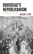 Rousseau's Republicanism: The Hope of the Just