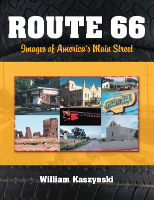 Route 66: Images of America's Main Street - Kaszynski, William