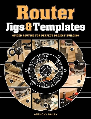 Router Jigs & Templates - Bailey, A