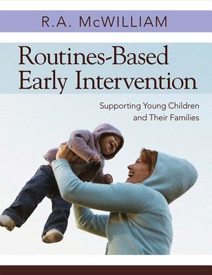 Routines-Based Early Intervention: Supporting Young Children and Their Families - McWilliam, R A