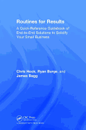 Routines for Results: A Quick-Reference Guidebook of End-to-End Solutions to Solidify Your Small Business