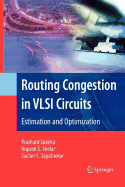 Routing Congestion in VLSI Circuits: Estimation and Optimization
