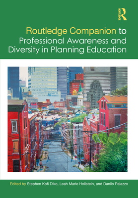 Routledge Companion to Professional Awareness and Diversity in Planning Education - Diko, Stephen Kofi (Editor), and Hollstein, Leah Marie (Editor), and Palazzo, Danilo (Editor)