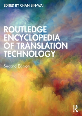 Routledge Encyclopedia of Translation Technology - Sin-Wai, Chan (Editor)
