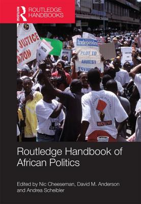 Routledge Handbook of African Politics - Cheeseman, Nic (Editor), and Anderson, David (Editor), and Scheibler, Andrea (Editor)