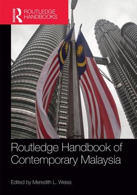 Routledge Handbook of Contemporary Malaysia - Weiss, Meredith (Editor)