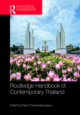 Routledge Handbook of Contemporary Thailand - Chachavalpongpun, Pavin (Editor)