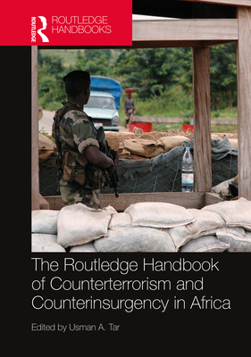Routledge Handbook of Counterterrorism and Counterinsurgency in Africa - Tar, Usman A (Editor)