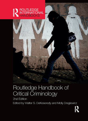 Routledge Handbook of Critical Criminology - DeKeseredy, Walter S. (Editor), and Dragiewicz, Molly (Editor)