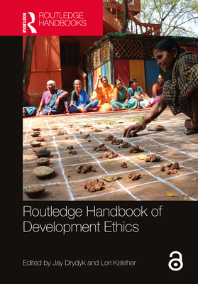 Routledge Handbook of Development Ethics - Drydyk, Jay (Editor), and Keleher, Lori (Editor)