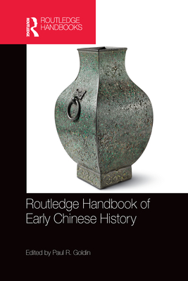 Routledge Handbook of Early Chinese History - Goldin, Paul R. (Editor)