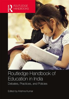 Routledge Handbook of Education in India: Debates, Practices, and Policies - Kumar, Krishna, Professor (Editor)