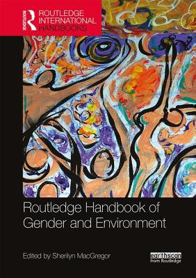 Routledge Handbook of Gender and Environment - MacGregor, Sherilyn (Editor)