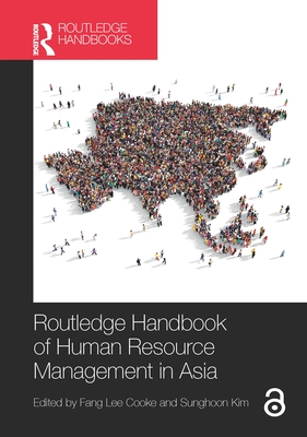 Routledge Handbook of Human Resource Management in Asia - Cooke, Fang Lee (Editor), and Kim, Sunghoon (Editor)