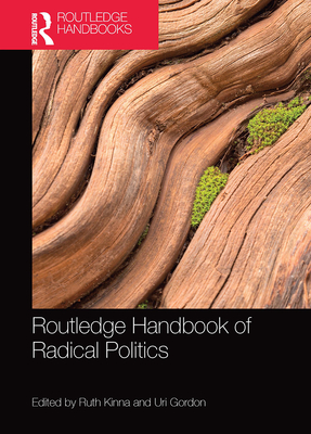 Routledge Handbook of Radical Politics - Kinna, Ruth (Editor), and Gordon, Uri (Editor)