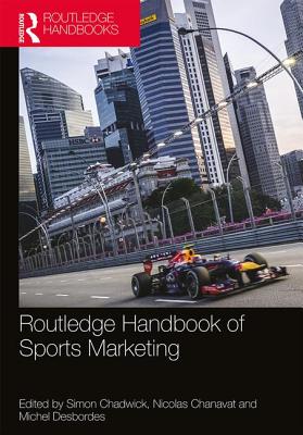 Routledge Handbook of Sports Marketing - Chadwick, Simon (Editor), and Chanavat, Nicolas (Editor), and Desbordes, Michel (Editor)