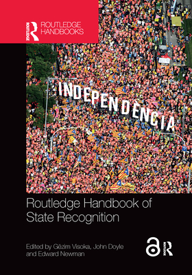 Routledge Handbook of State Recognition - Visoka, Gzim (Editor), and Doyle, John (Editor), and Newman, Edward (Editor)