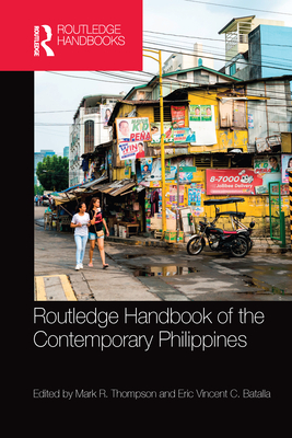 Routledge Handbook of the Contemporary Philippines - Thompson, Mark (Editor), and Batalla, Eric Vincent (Editor)