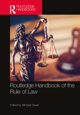 Routledge Handbook of the Rule of Law - Sevel, Michael (Editor)