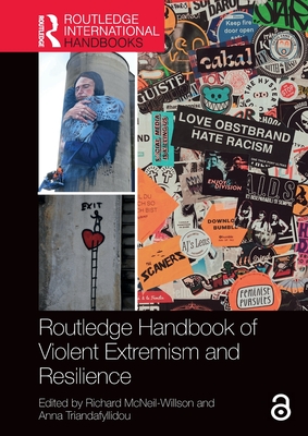 Routledge Handbook of Violent Extremism and Resilience - McNeil-Willson, Richard (Editor), and Triandafyllidou, Anna (Editor)