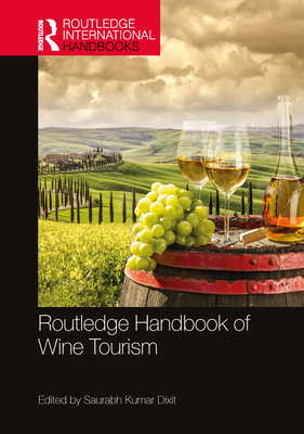 Routledge Handbook of Wine Tourism - Dixit, Saurabh Kumar (Editor)