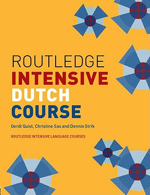 Routledge Intensive Dutch Course - Quist, Gerdi, and Sas, Christine, and Strik, Dennis