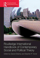 Routledge International Handbook of Contemporary Social and Political Theory