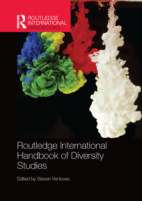 Routledge International Handbook of Diversity Studies - Vertovec, Steven (Editor)