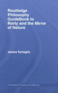 Routledge Philosophy Guidebook to Rorty and the Mirror of Nature