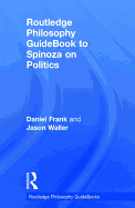 Routledge Philosophy GuideBook to Spinoza on Politics