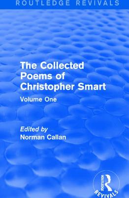 Routledge Revivals: The Collected Poems of Christopher Smart (1949): Volume One - Smart, Christopher, and Callan, Norman (Editor)