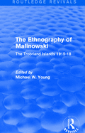 Routledge Revivals: The Ethnography of Malinowski (1979): The Trobriand Islands 1915-18