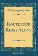 Routledge Rides Alone (Classic Reprint)