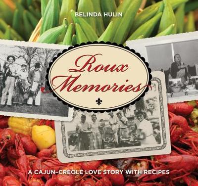 Roux Memories: A Cajun-Creole Love Story with Recipes - Hulin, Belinda