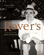 Rover's: Recipes from Seattle's Chef in the Hat - Rautureau, Thierry, and Nims, Cynthia, and Ruffenach, France (Photographer)