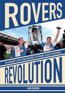 Rovers Revolution: Blackburn's Rise from Nowhere to Premier League Champions