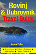Rovinj & Dubrovnik Travel Guide: Attractions, Eating, Drinking, Shopping & Places to Stay