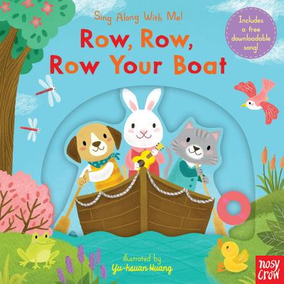 Row, Row, Row Your Boat: Sing Along with Me! - Nosy Crow