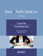 Rowe V. Pacific Quad, Inc.: Case File, Trial Materials