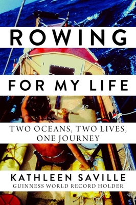 Rowing for My Life: Two Oceans, Two Lives, One Journey - Saville, Kathleen