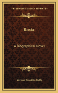 Roxia: A Biographical Novel