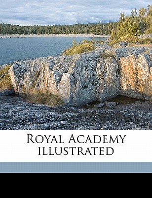 Royal Academy Illustrated Volume 1910 - Royal Academy of Arts (Great Britain) (Creator)