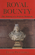 Royal Bounty: The Making of a Welfare Monarchy