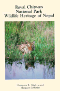 Royal Chitwan National Park: Wildlife Heritage of Nepal - Jefferies, Henry A, Dr., and Mishra, Hemanta R, and Jefferies, Margaret