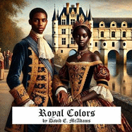 Royal Colors: A Child's Introduction to Colors in the World