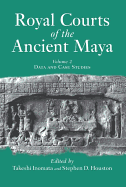 Royal Courts Of The Ancient Maya: Volume 2: Data And Case Studies