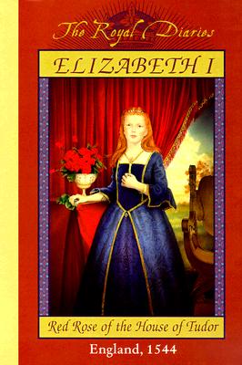 Royal Diaries: Elisabeth I, Red Rose of the House of Tudor - Lasky, Kathryn