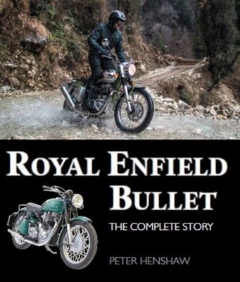 Royal Enfield Bullet: The Complete Story - Henshaw, Peter